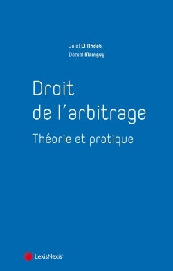Droit de l'arbitrage : Théorie et pratique