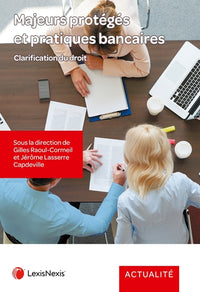 Pratiques bancaires et majeurs protégés: Clarification du droit et des pratiques