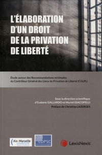 L'élaboration d'un droit de la privation de liberté - Avis et recommandations du CGLPL