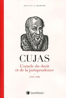 Cujas, l'oracle du droit et de la jurisprudence
