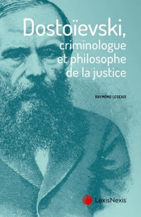 Dostoïevski criminologue et philosophe de la justice