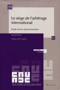 Le siège de l'arbitrage : étude d'une autonomisation
