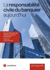La responsabilité du banquier aujourd'hui