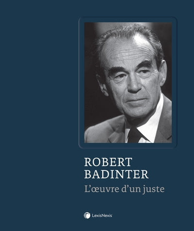 Robert Badinter - L'oeuvre d'un juste