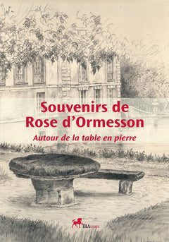 Souvenirs de Rose d'Ormesson: Autour de la table en pierre