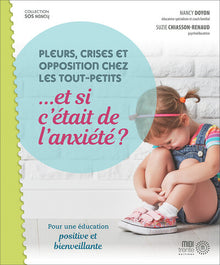Pleurs, crises et opposition chez les tout-petits... et si c'était de l'anxiété ?