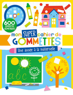Mon super cahier de gommettes - Une année à la maternelle