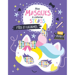 Mes masques à décorer avec des strass - Fées et licornes