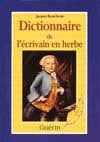 Dictionnaire de l'ecrivain en herbe