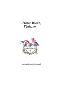 Jérôme Bosch, l'énigme.
