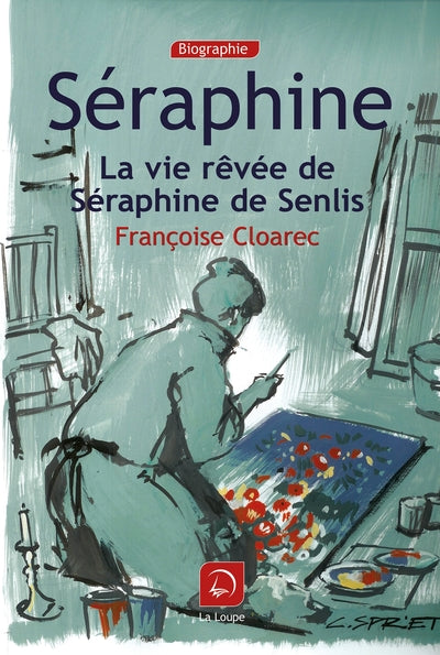 Seraphine la vie rêvée de Seraphine de Senlis