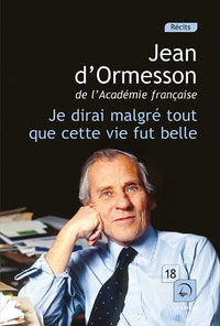 Je dirai malgré tout que cette vie fut belle