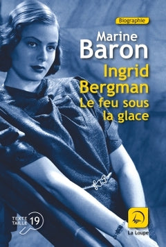 Ingrid Bergman, le feu sous la glace