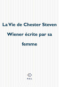 La Vie de Chester Steven Wiener écrite par sa femme