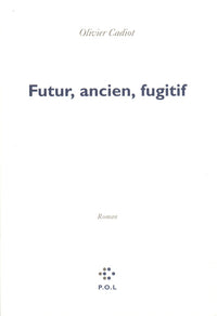 futur, ancien, fugitif