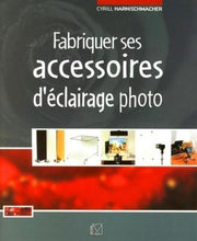 Fabriquer ses accessoires d'éclairage photo