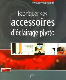 Fabriquer ses accessoires d'éclairage photo