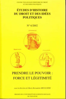 PRENDRE LE POUVOIR : FORCE ET LEGITIMITE
