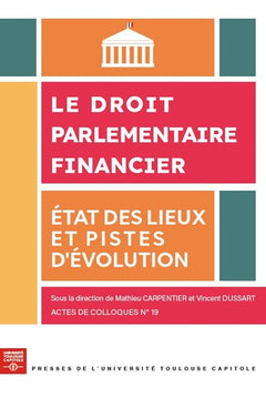 Le droit parlementaire financier : état des lieux et pistes d'évolution