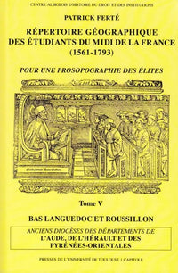 Repertoire geographique des etudiants du midi de la france (1561-1793).  tome v