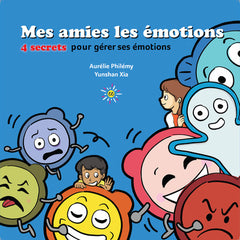 Mes amies les émotions: 4 secrets pour gérer ses émotions