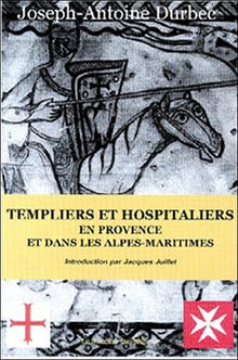 Templiers et Hospitaliers en Provence et dans les Alpes-Maritimes