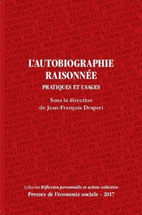 L'autobiographie raisonnée: Pratiques et usages
