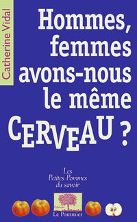 HOMMES, FEMMES, AVONS-NOUS LE MEME CERVEAU ?