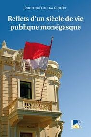 Reflets d'un siècle de vie publique monégasque