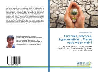 Surdoués, précoces, hypersensibles... Prenez votre vie en main !