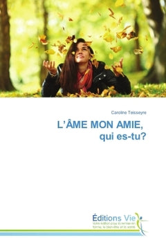 L'ÂME MON AMIE, qui es-tu?