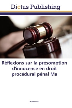 Réflexions sur la présomption d'innocence en droit procédural pénal marocain