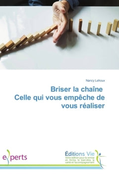 Briser la chaîne Celle qui vous empêche de vous réaliser