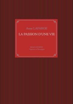 La passion d'une vie: Michel Lafarge Vigneron en Bourgogne