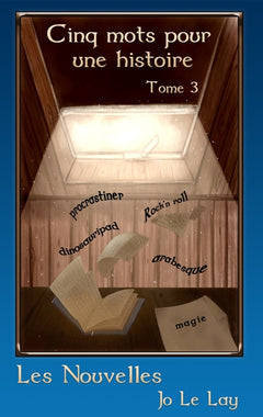 Les Nouvelles: Cinq mots pour une histoire - Tome 3