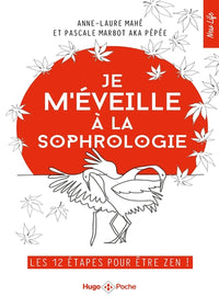 Je m'éveille à la sophrologie - Les 12 étapes pour être zen !