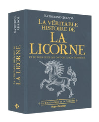 La véritable histoire de la licorne - Et de tous ceux qui ont cru à son existence