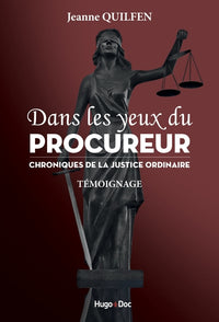 Dans les yeux du procureur : Chronique de la justice ordinaire