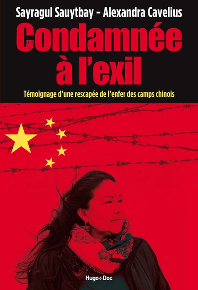 Condamnée à l'exil - Témoignage d'une rescapée de l'enfer des camps chinois