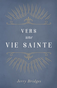 Vers une vie sainte (The Pursuit of Holiness)