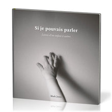 Si je pouvais parler: Lettres d'un enfant à naître