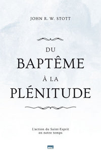 Du baptême à la plénitude (Baptism and Fullness): L'action du Saint-Esprit en notre temps