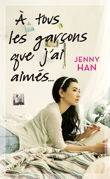 Les amours de Lara Jean T01 - À tous les garçons que j'ai aimés...