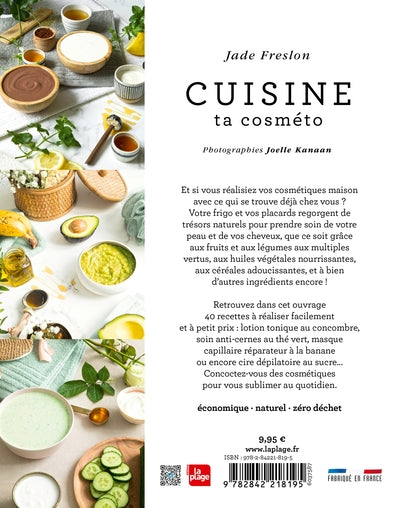 Cuisine ta cosméto: 40 recettes pour réaliser ses cosmétiques avec les produits du frigo et du placard