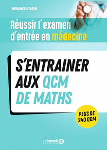 Réussir l'examen d'entrée en médecine - S’entrainer avec des QCM de maths pour le jour J