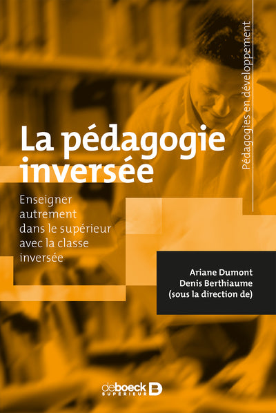 La pédagogie inversée: Enseigner autrement dans le supérieur par la classe inversée