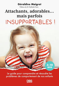 Attachants, adorables... mais parfois insupportables !