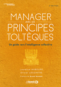 Manager avec les principes toltèques: Un guide vers l'intelligence collective