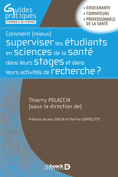 Comment mieux superviser les étudiants en sciences de la santé dans leurs stages et dans leurs activités de recherche ?