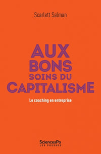 Aux bons soins du capitalisme - Le coaching en entreprise